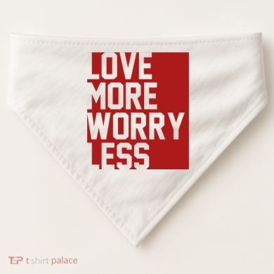 Love More Worry Less Quote USA-Made Doggie Bandana
