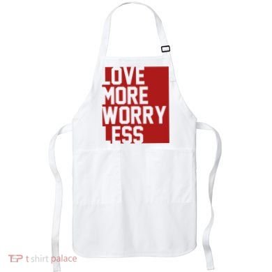 Love More Worry Less Quote Apron
