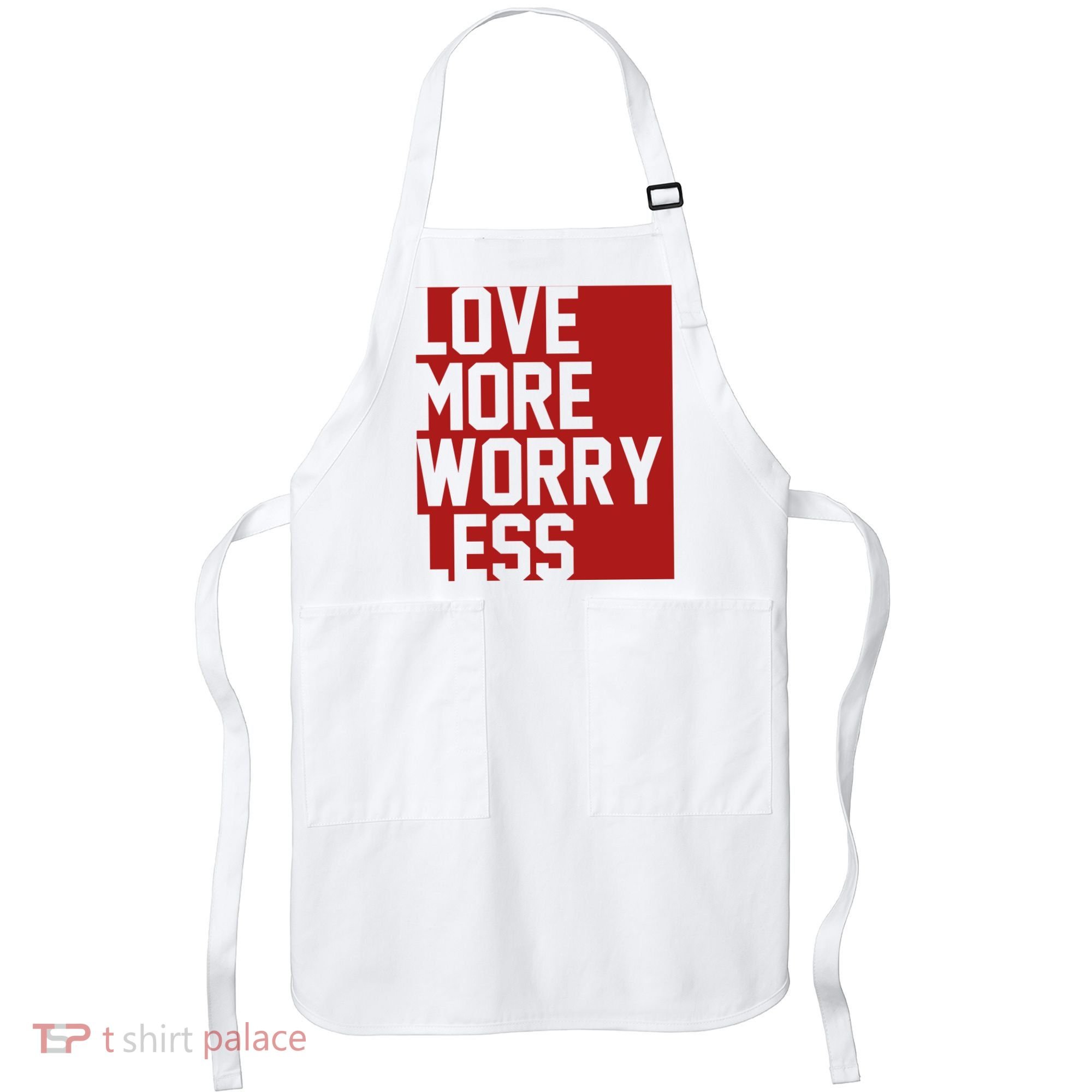 Love More Worry Less Quote Apron