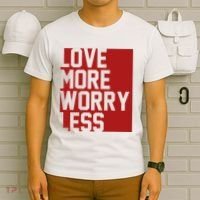 Love More Worry Less Quote T-Shirt thumb 6