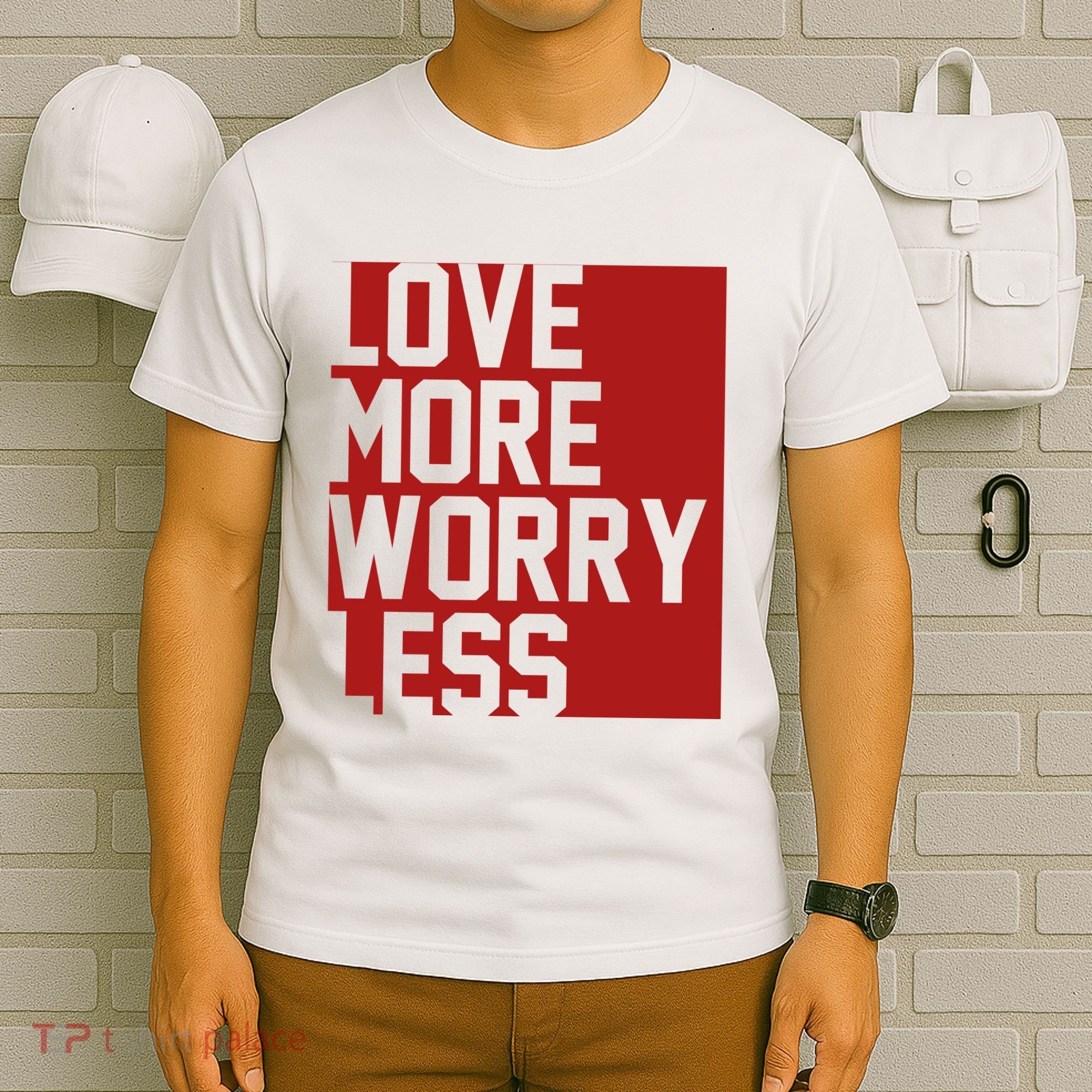 Love More Worry Less Quote T-Shirt