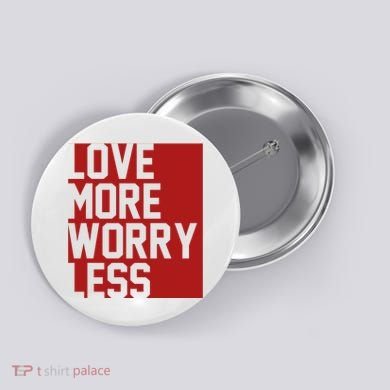 Love More Worry Less Quote Button