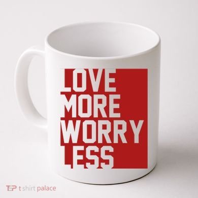 Love More Worry Less Quote Coffee Mug