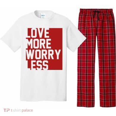 Love More Worry Less Quote Pajama Set