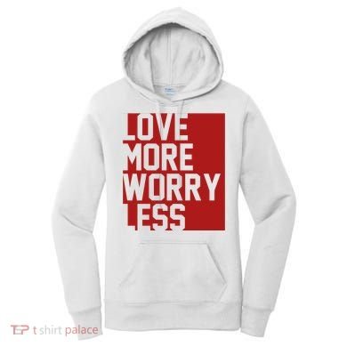 Love More Worry Less Quote Women's Hoodie