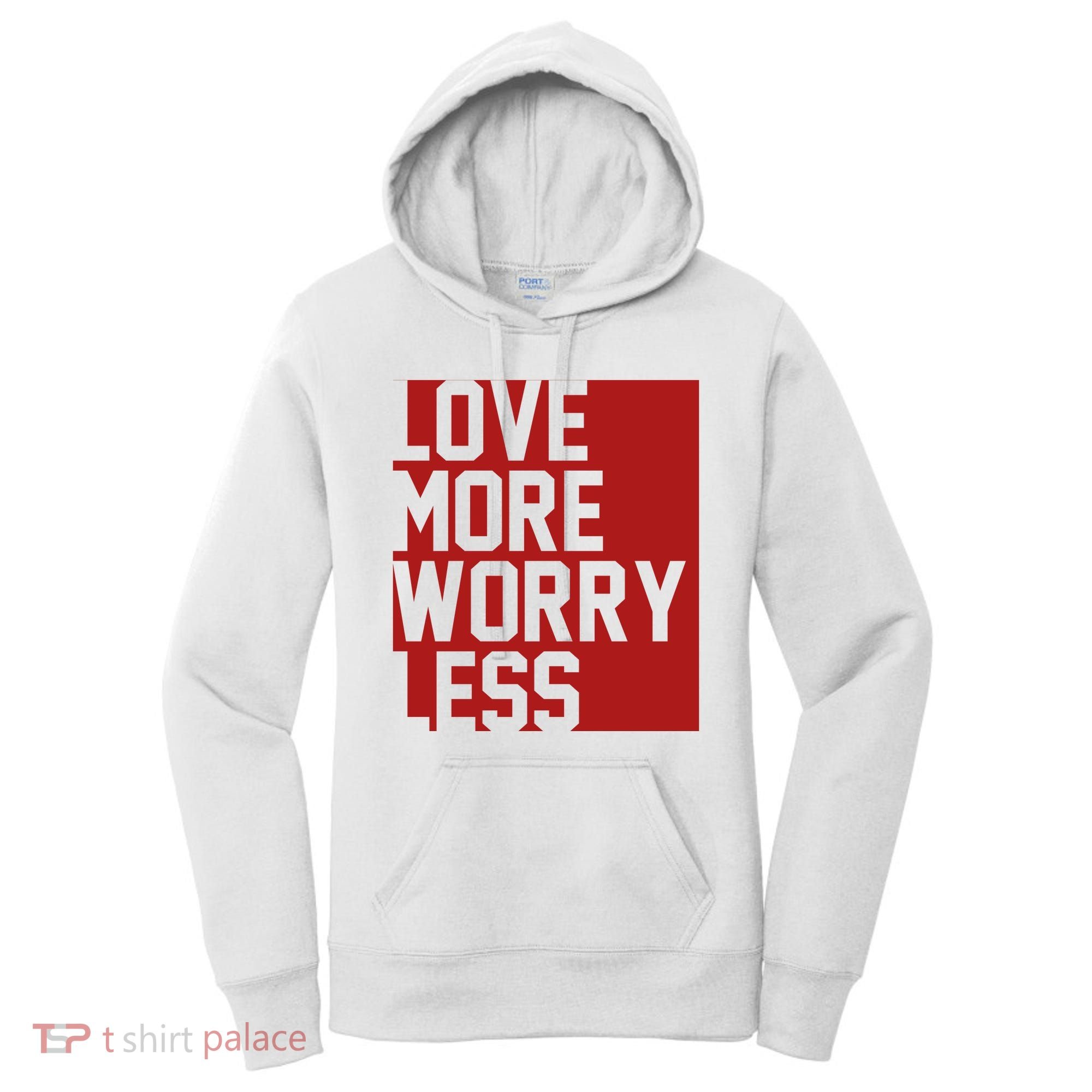 Love More Worry Less Quote Women's Hoodie