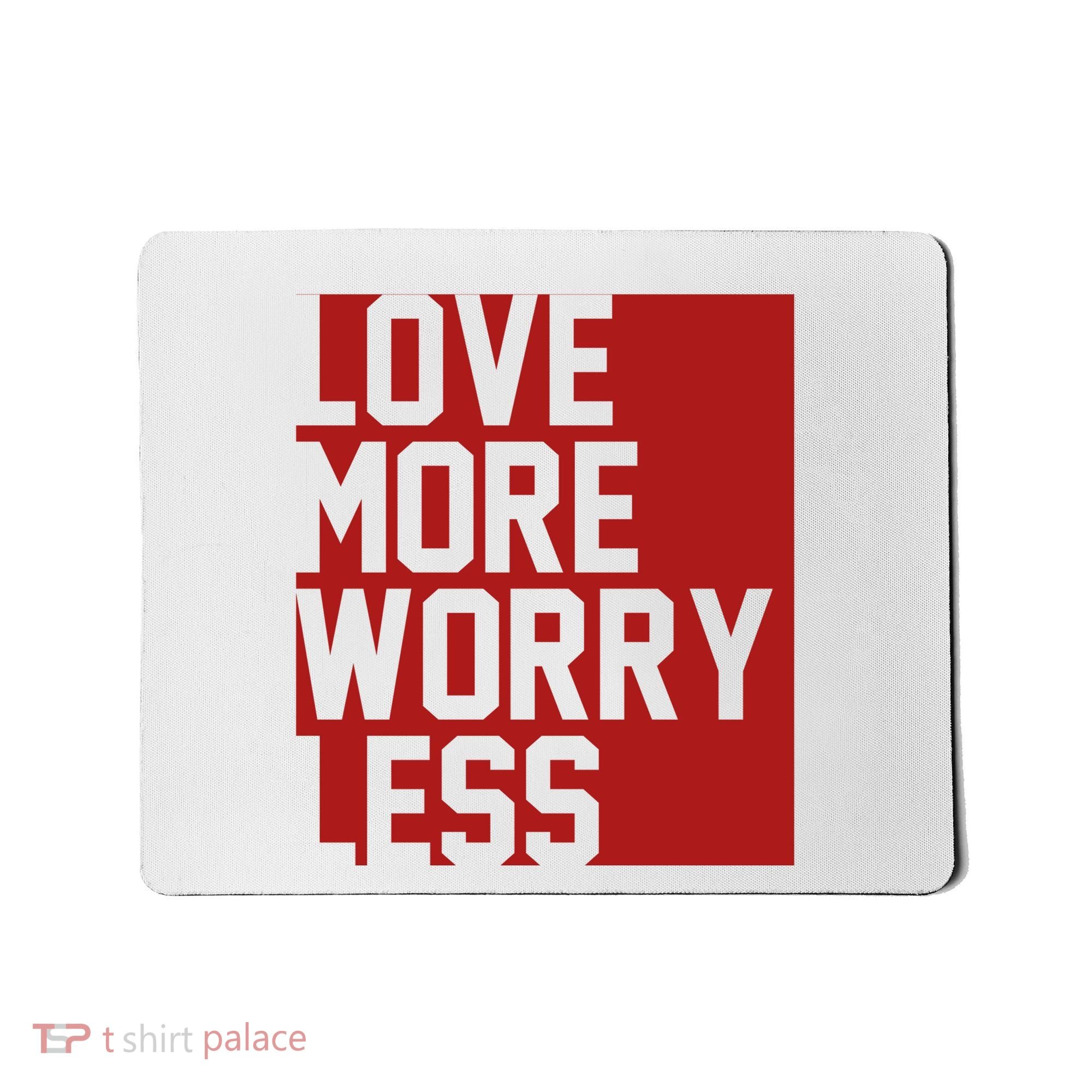 Love More Worry Less Quote Mousepad