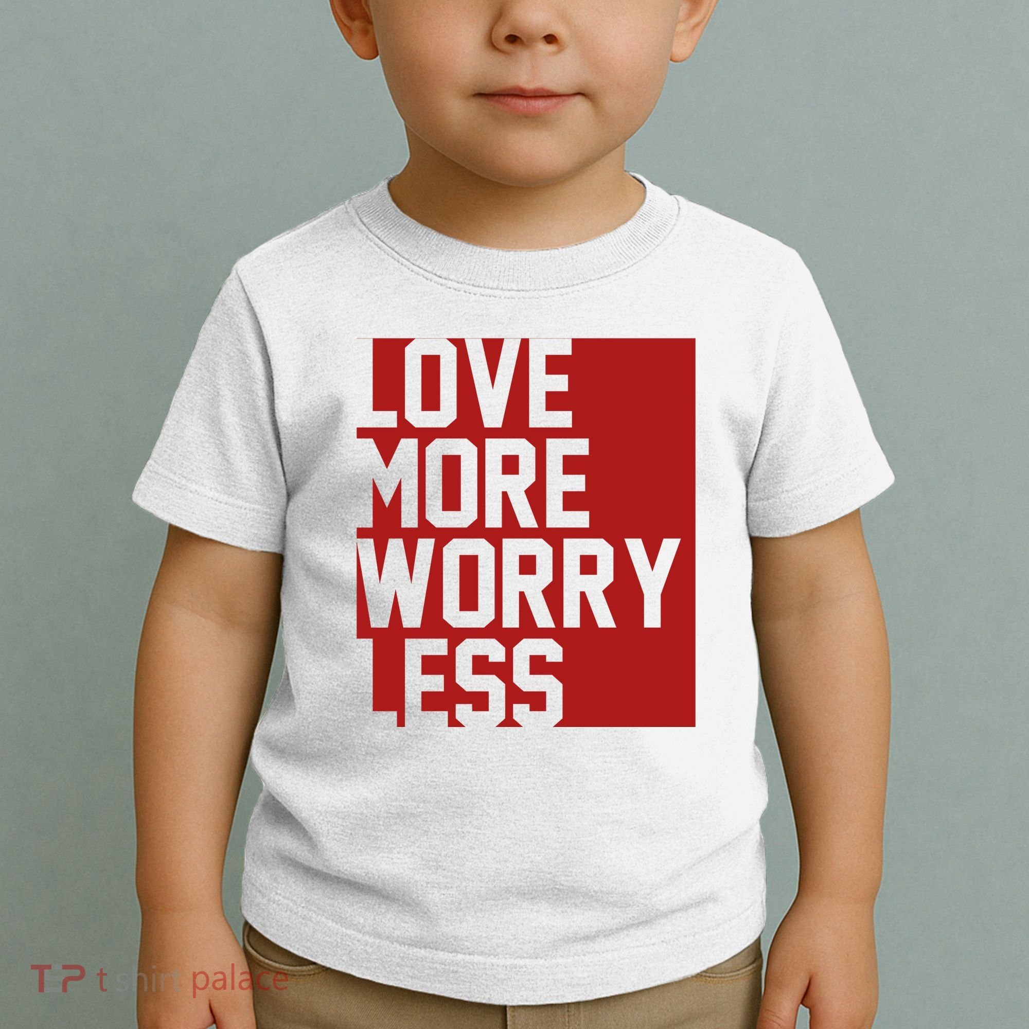 Love More Worry Less Quote Toddler T-Shirt