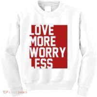 Love More Worry Less Quote Kids Sweatshirt thumb 0