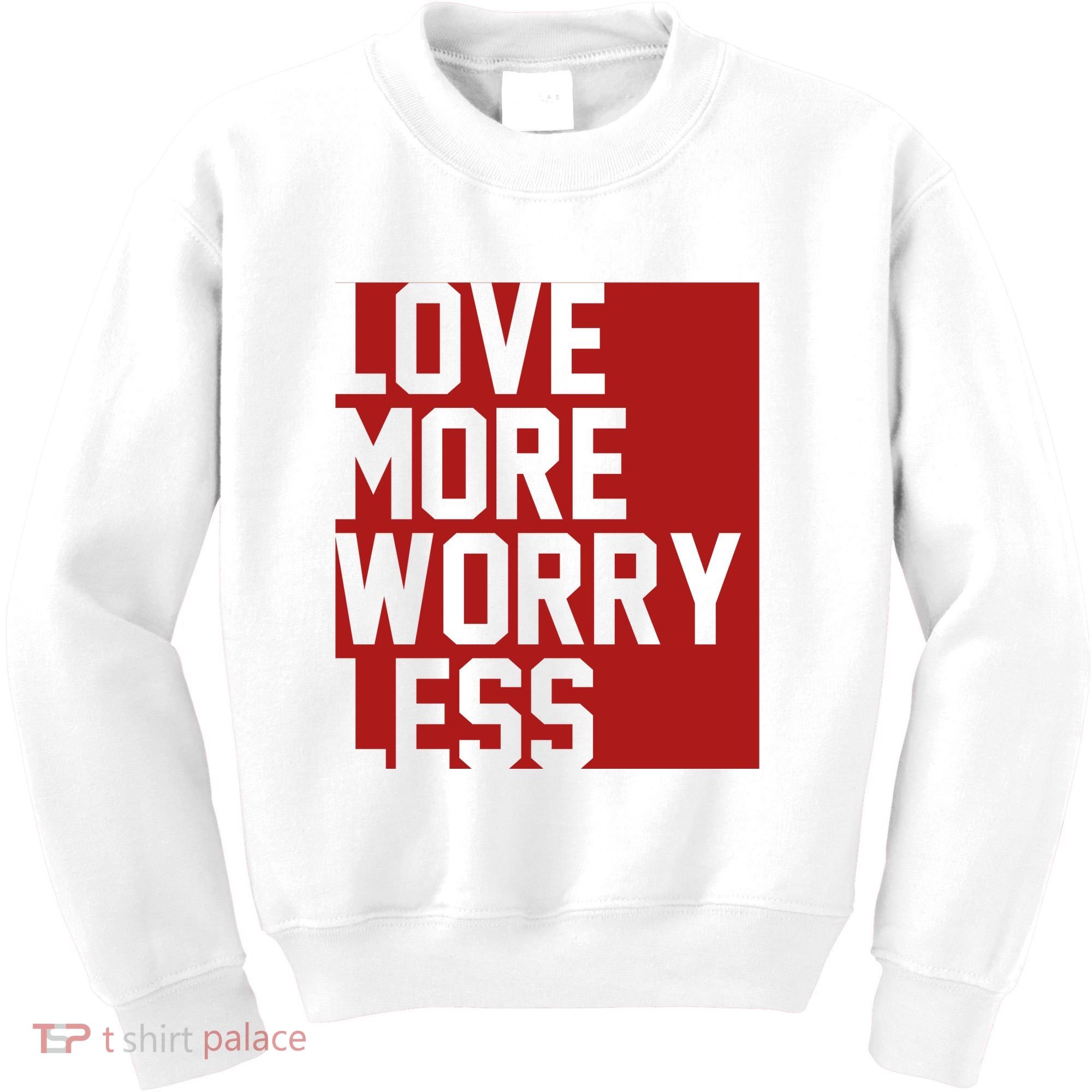 Love More Worry Less Quote Kids Sweatshirt