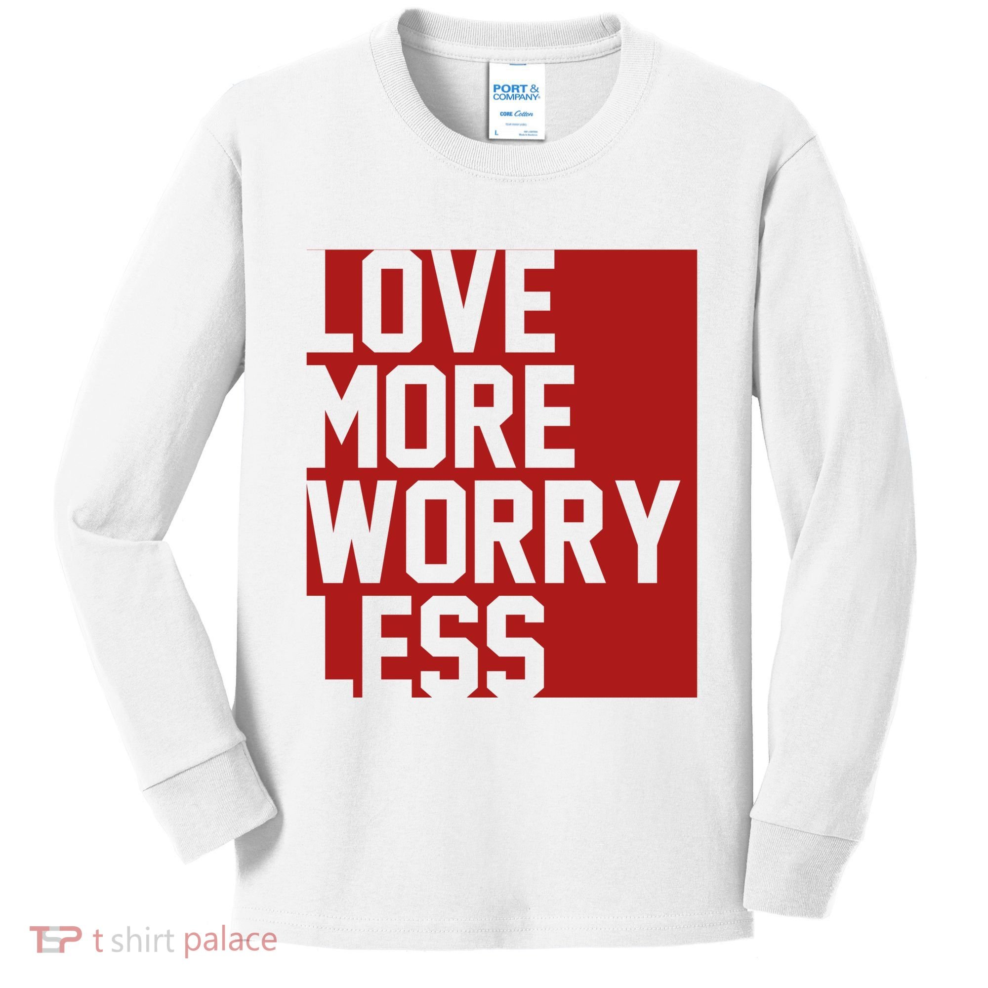 Love More Worry Less Quote Kids Long Sleeve Shirt