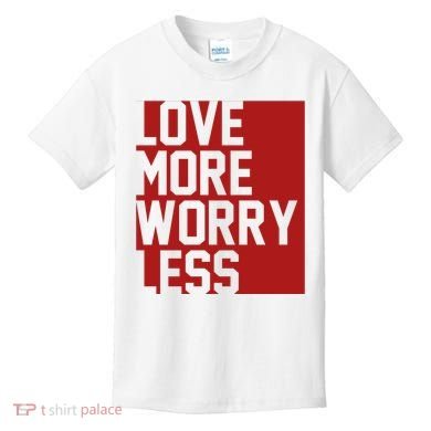 Love More Worry Less Quote Kids T-Shirt
