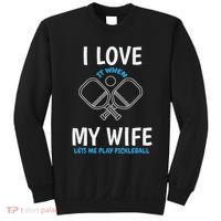 Love My Wife When She Let Me Play Pickleball Sweatshirt thumb 0
