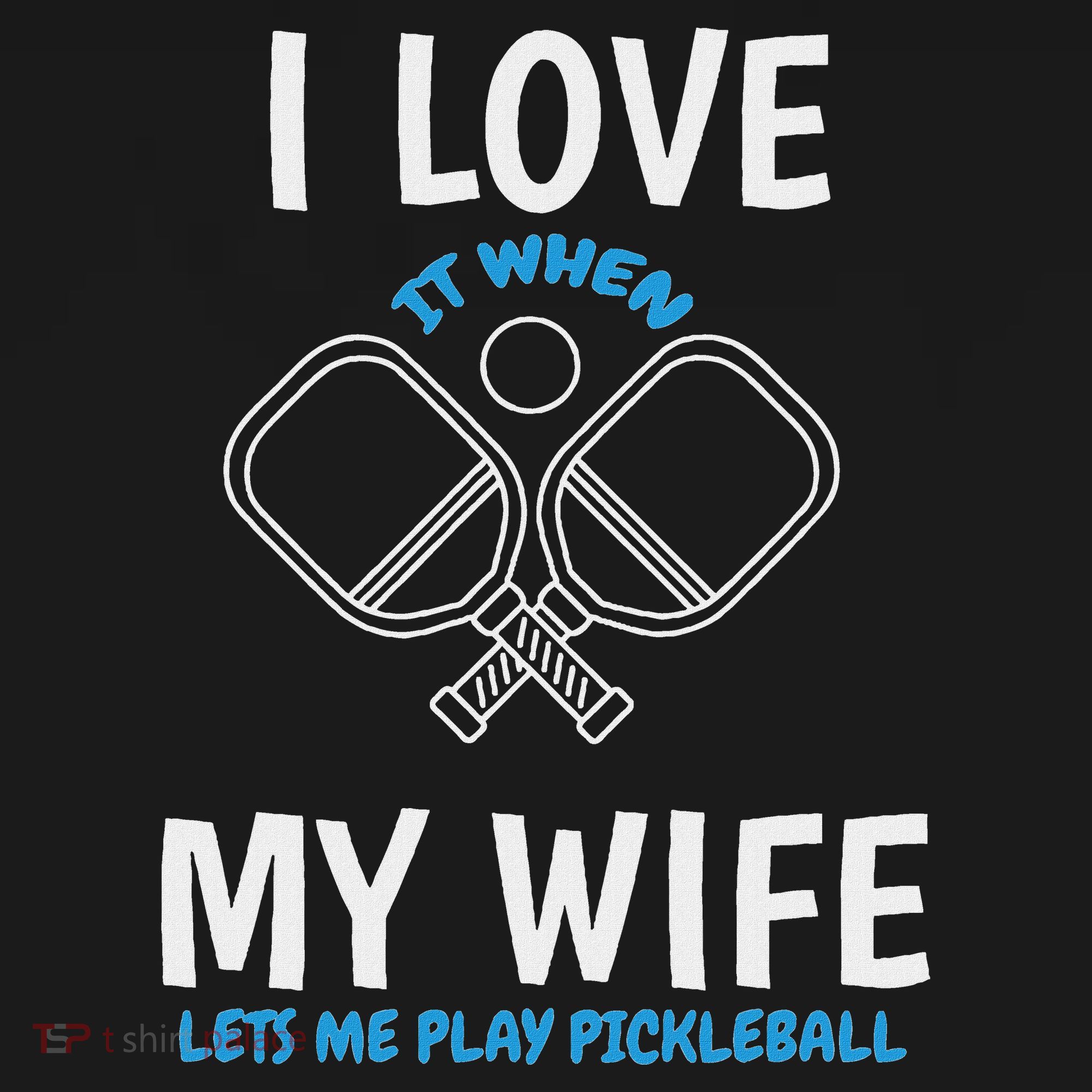 Love My Wife When She Let Me Play Pickleball T-Shirt
