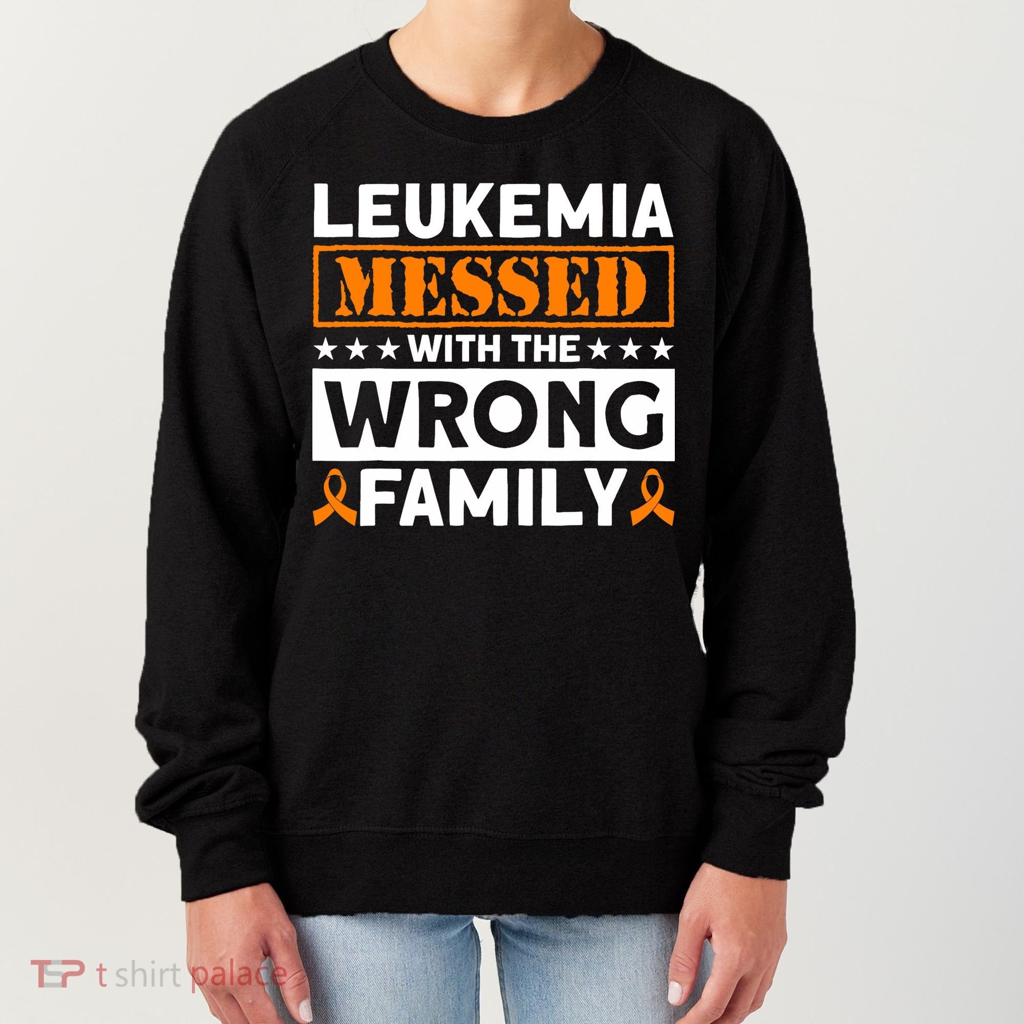 Leukemia Messed With The Wrong Family Leukemia Awareness Women's Sweatshirt