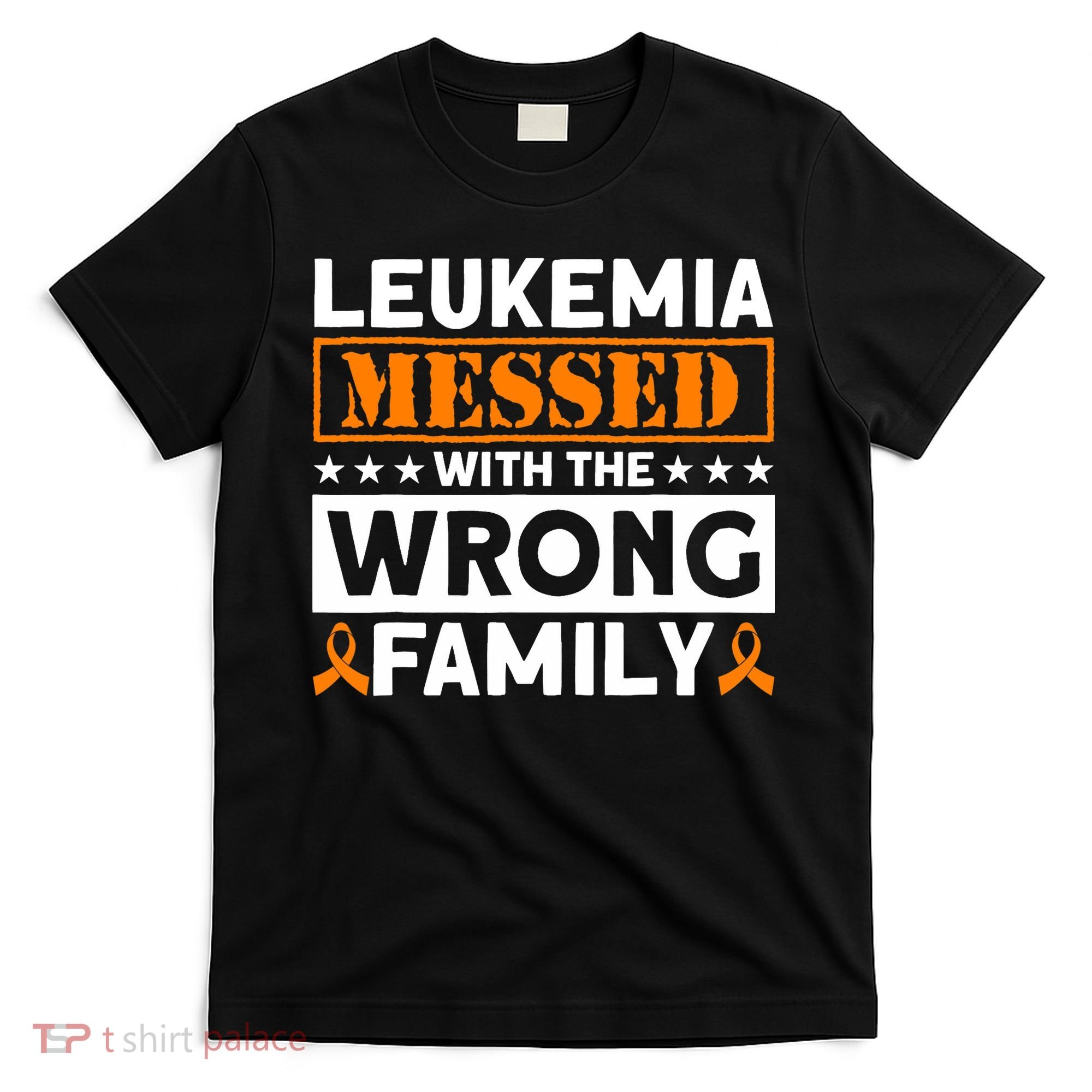 Leukemia Messed With The Wrong Family Leukemia Awareness T-Shirt