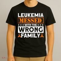 Leukemia Messed With The Wrong Family Leukemia Awareness T-Shirt thumb 3