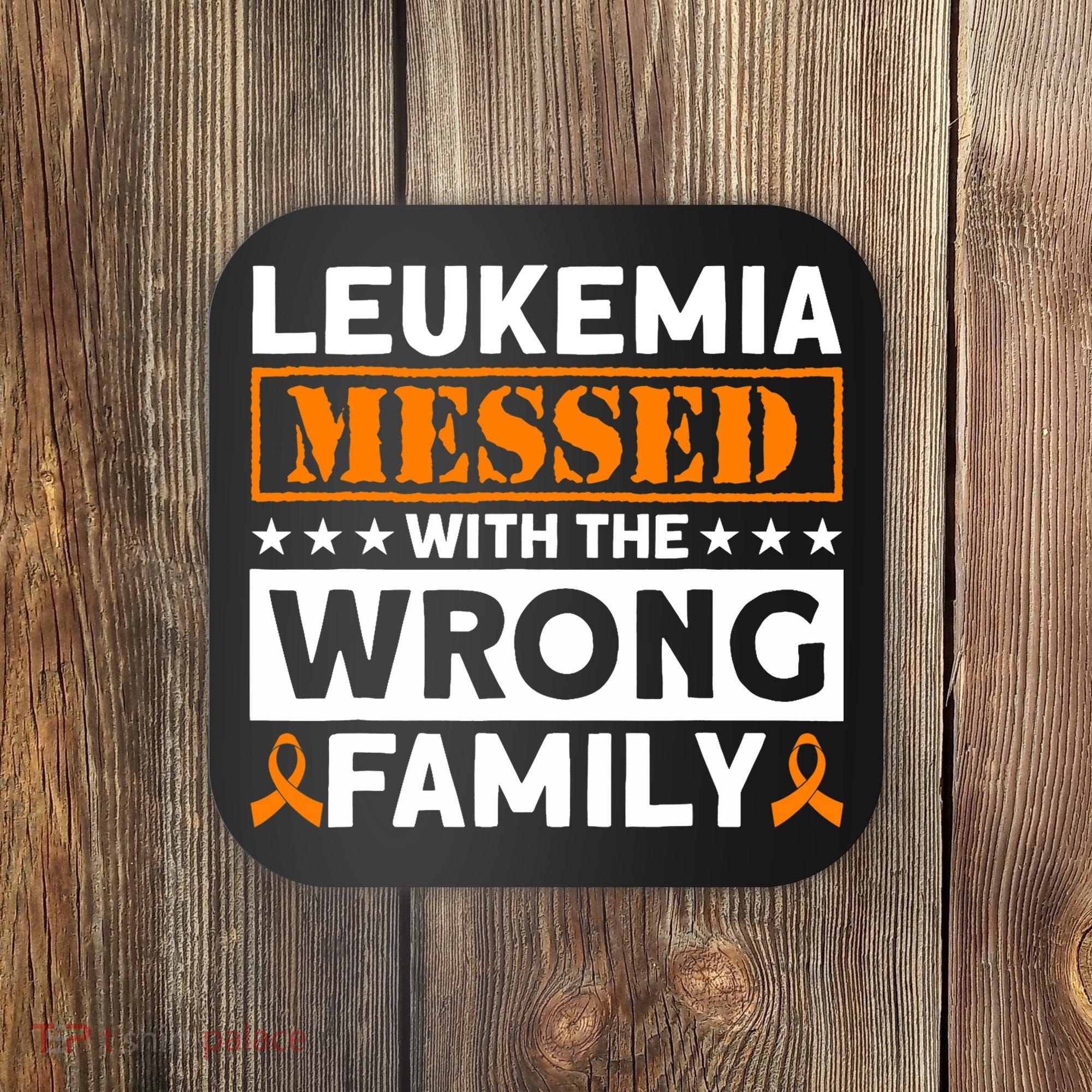 Leukemia Messed With The Wrong Family Leukemia Awareness Coaster
