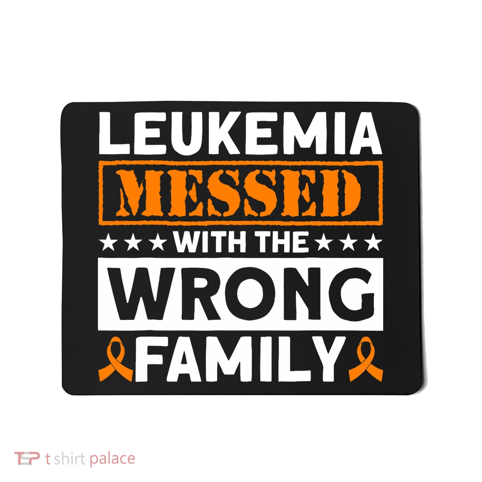 Leukemia Messed With The Wrong Family Leukemia Awareness Mousepad