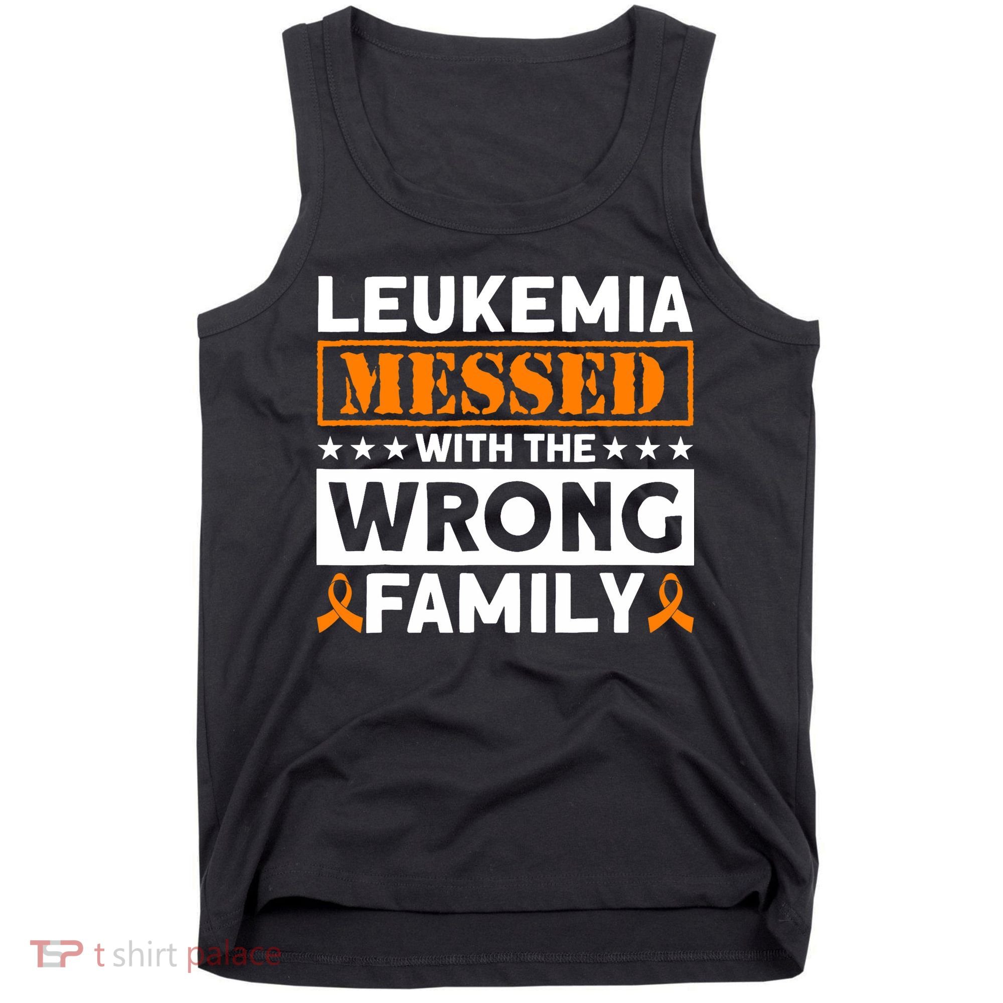 Leukemia Messed With The Wrong Family Leukemia Awareness Tank Top