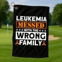 Leukemia Messed With The Wrong Family Leukemia Awareness Golf Towel thumb 1
