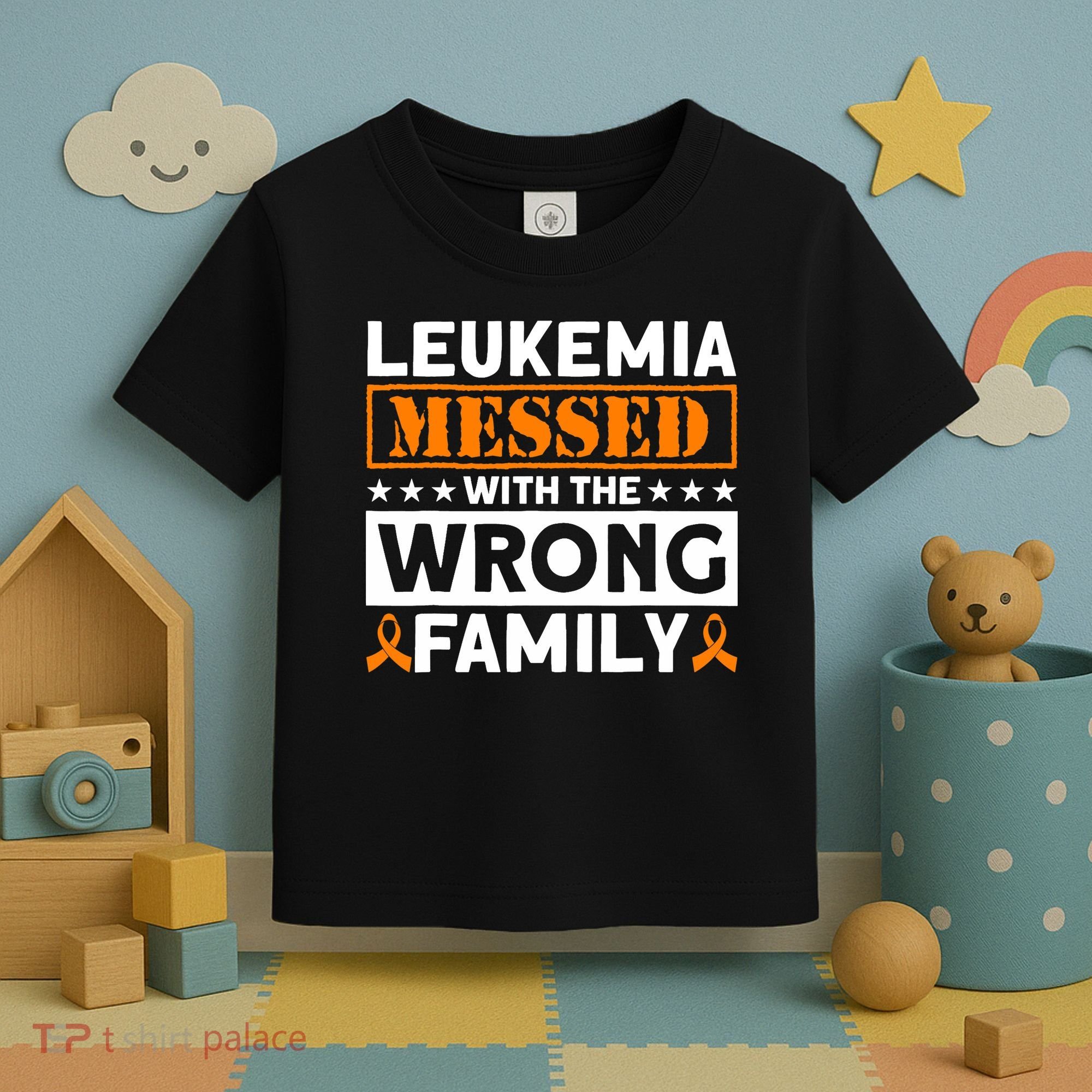 Leukemia Messed With The Wrong Family Leukemia Awareness Toddler T-Shirt