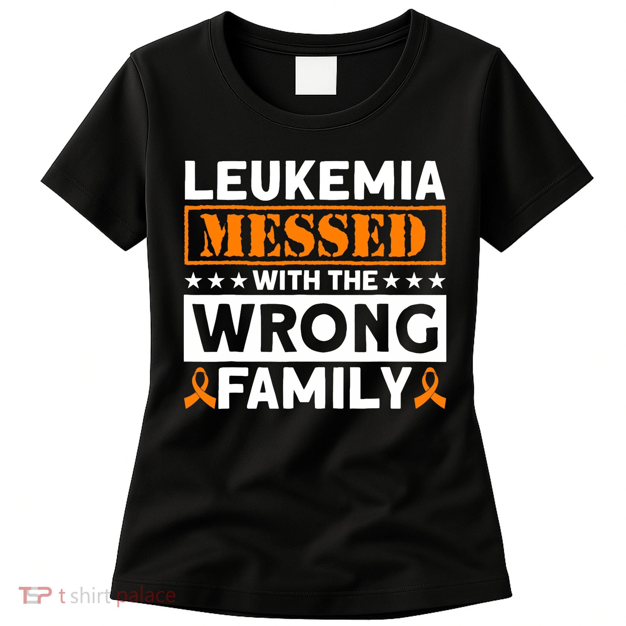 Leukemia Messed With The Wrong Family Leukemia Awareness Women's T-Shirt