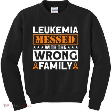 Leukemia Messed With The Wrong Family Leukemia Awareness Kids Sweatshirt