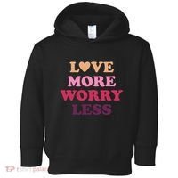 Love More Worry Less Inspiring Quote Toddler Hoodie thumb 0