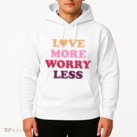 Love More Worry Less Inspiring Quote Hoodie thumb 2