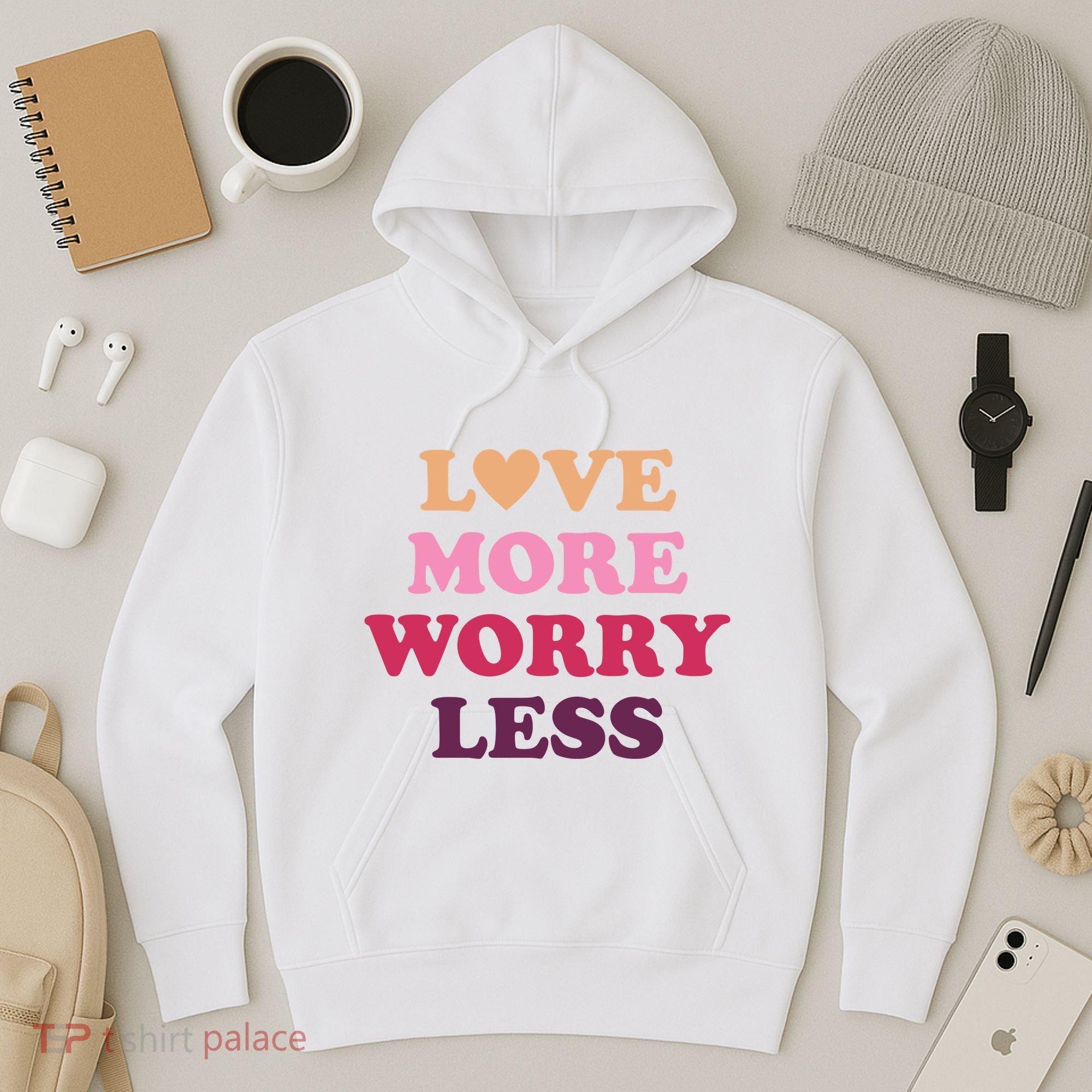 Love More Worry Less Inspiring Quote Hoodie