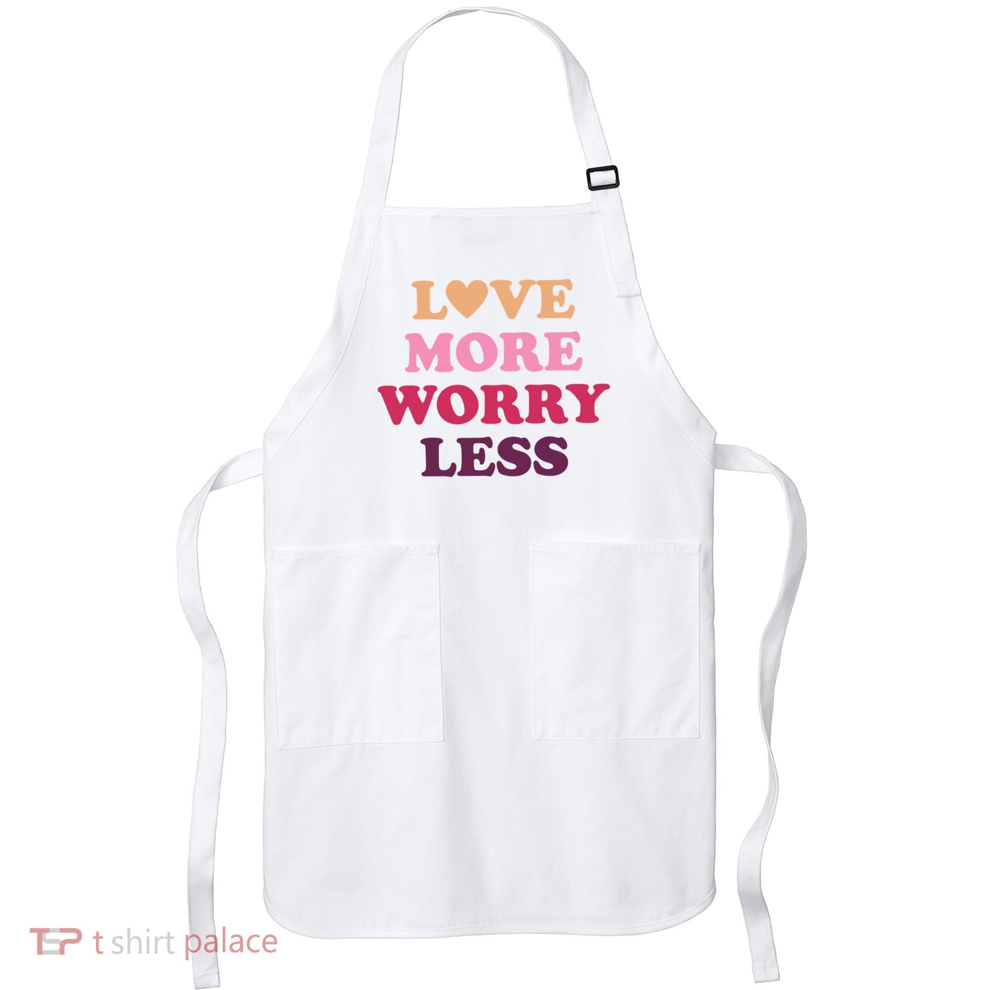 Love More Worry Less Inspiring Quote Apron