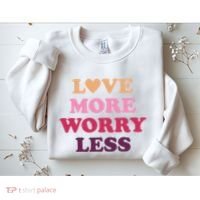 Love More Worry Less Inspiring Quote Sweatshirt thumb 2