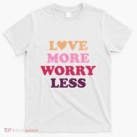 Love More Worry Less Inspiring Quote T-Shirt thumb 0