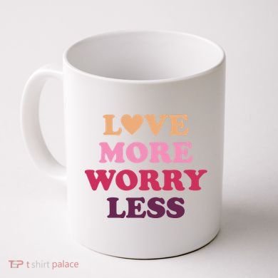 Love More Worry Less Inspiring Quote Coffee Mug
