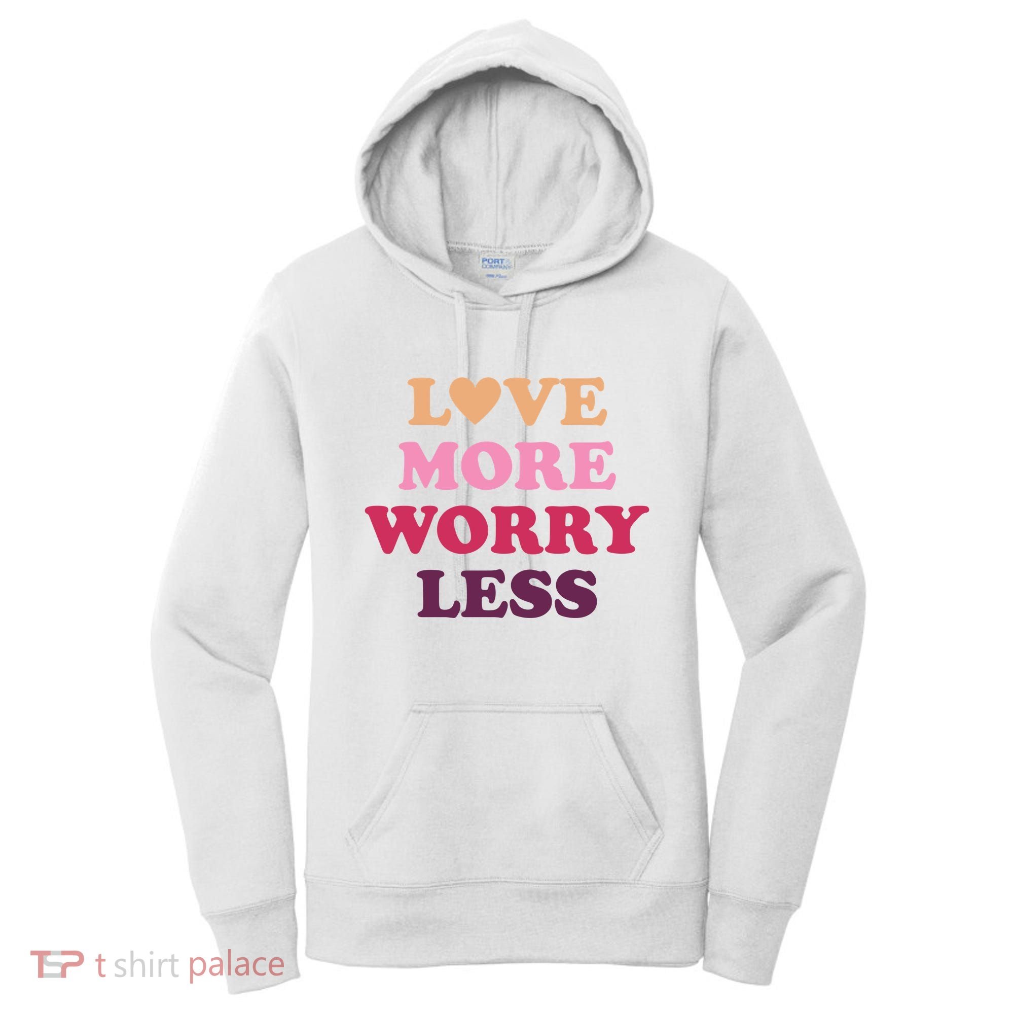 Love More Worry Less Inspiring Quote Women's Hoodie