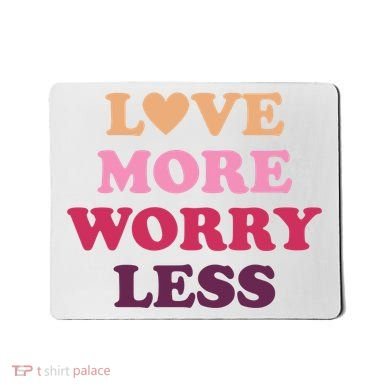 Love More Worry Less Inspiring Quote Mousepad