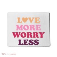 Love More Worry Less Inspiring Quote Mousepad thumb 0