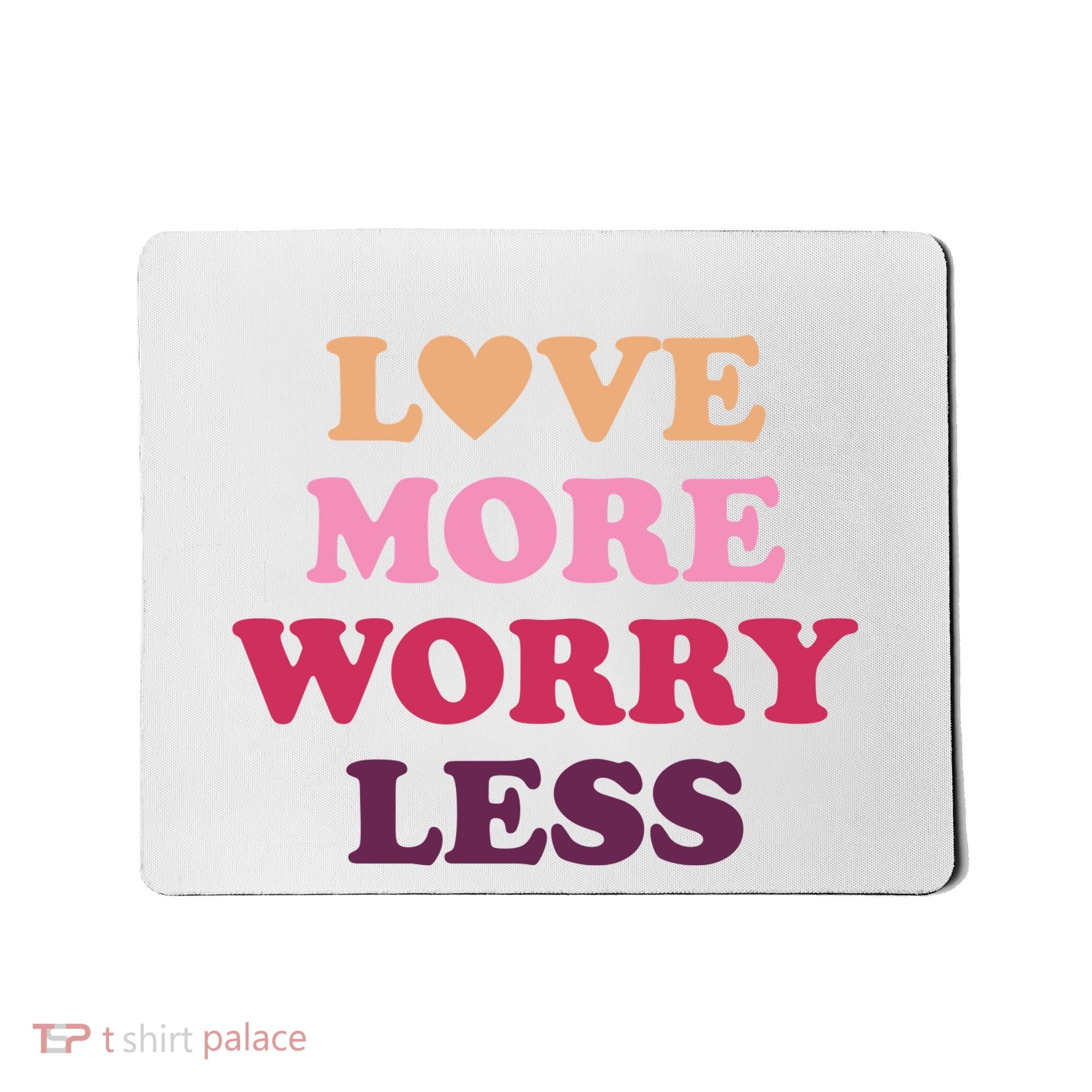 Love More Worry Less Inspiring Quote Mousepad