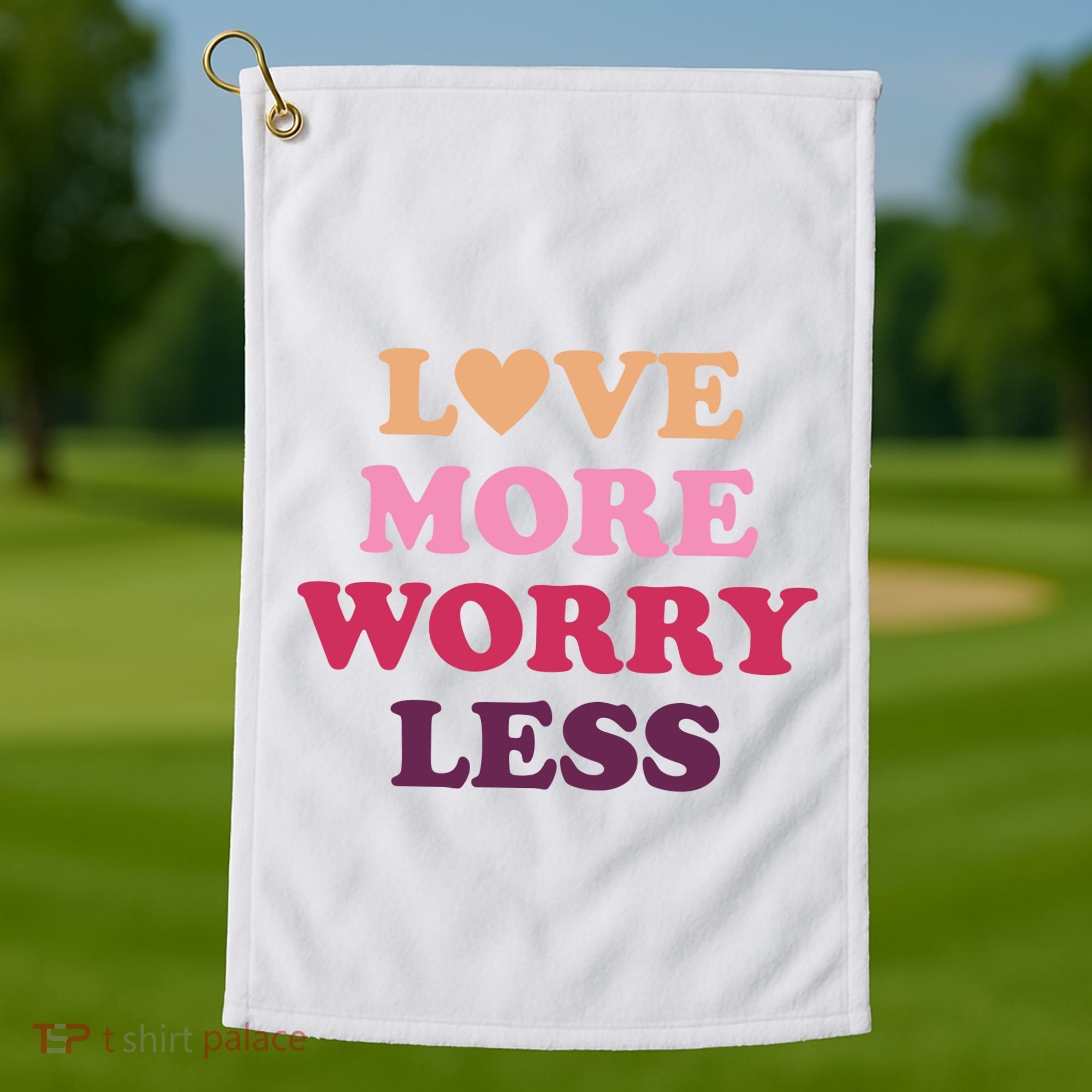 Love More Worry Less Inspiring Quote Golf Towel