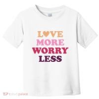 Love More Worry Less Inspiring Quote Toddler T-Shirt thumb 0