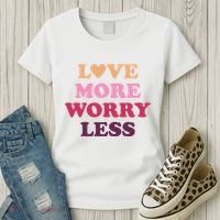 Love More Worry Less Inspiring Quote Women's T-Shirt thumb 3
