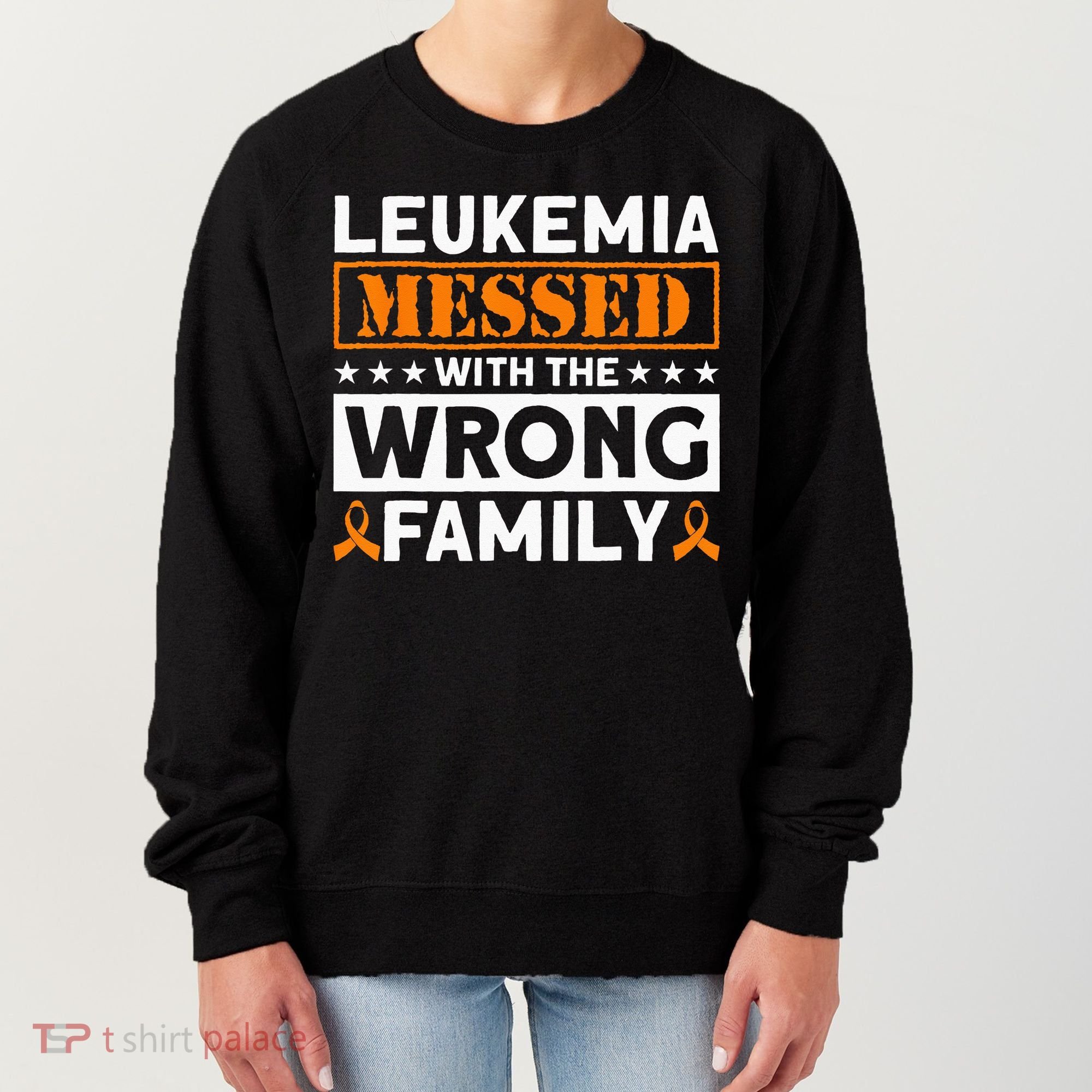 Leukemia Messed With The Wrong Family Leukemia Awareness Women's Sweatshirt