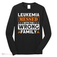 Leukemia Messed With The Wrong Family Leukemia Awareness Long Sleeve Shirt thumb 0