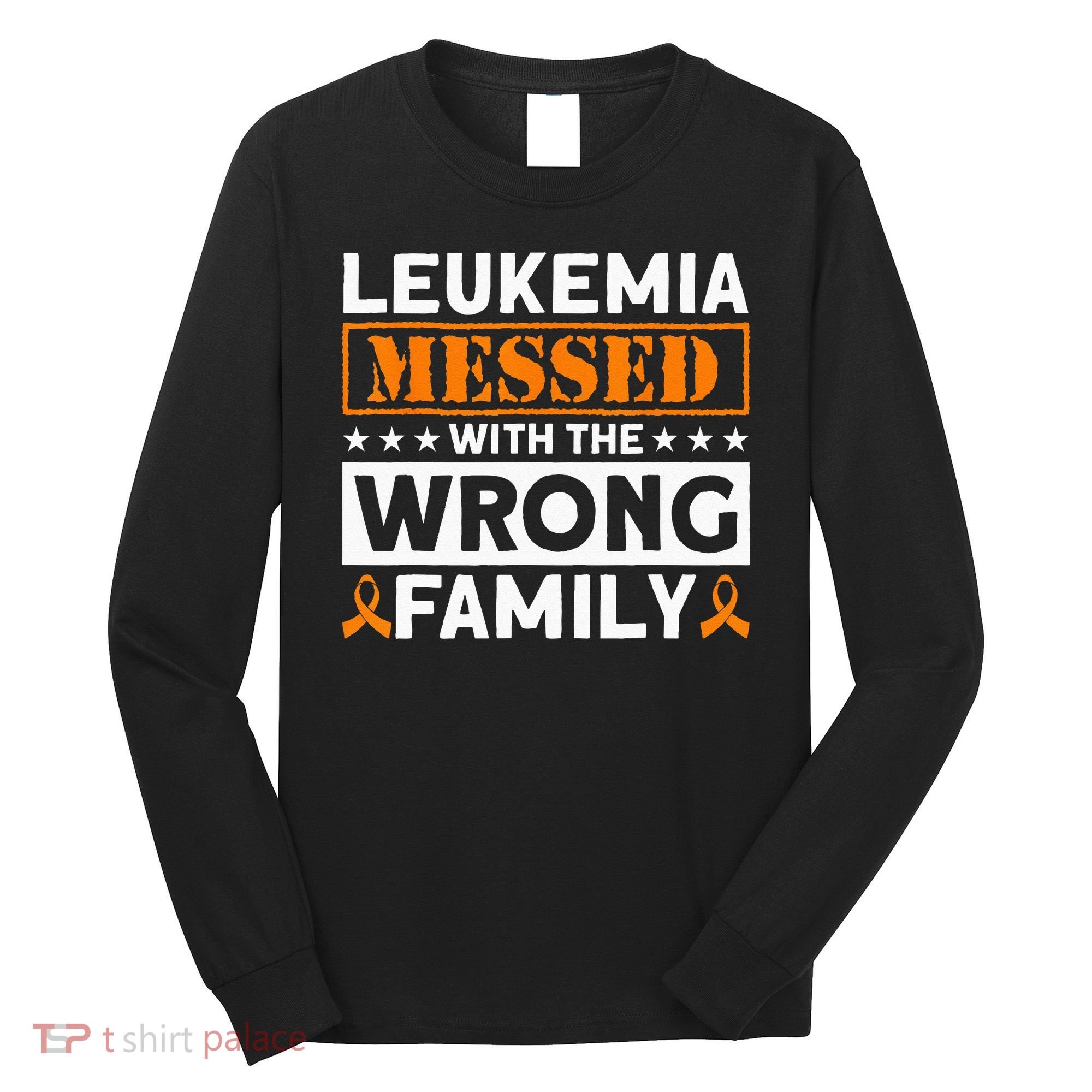 Leukemia Messed With The Wrong Family Leukemia Awareness Long Sleeve Shirt