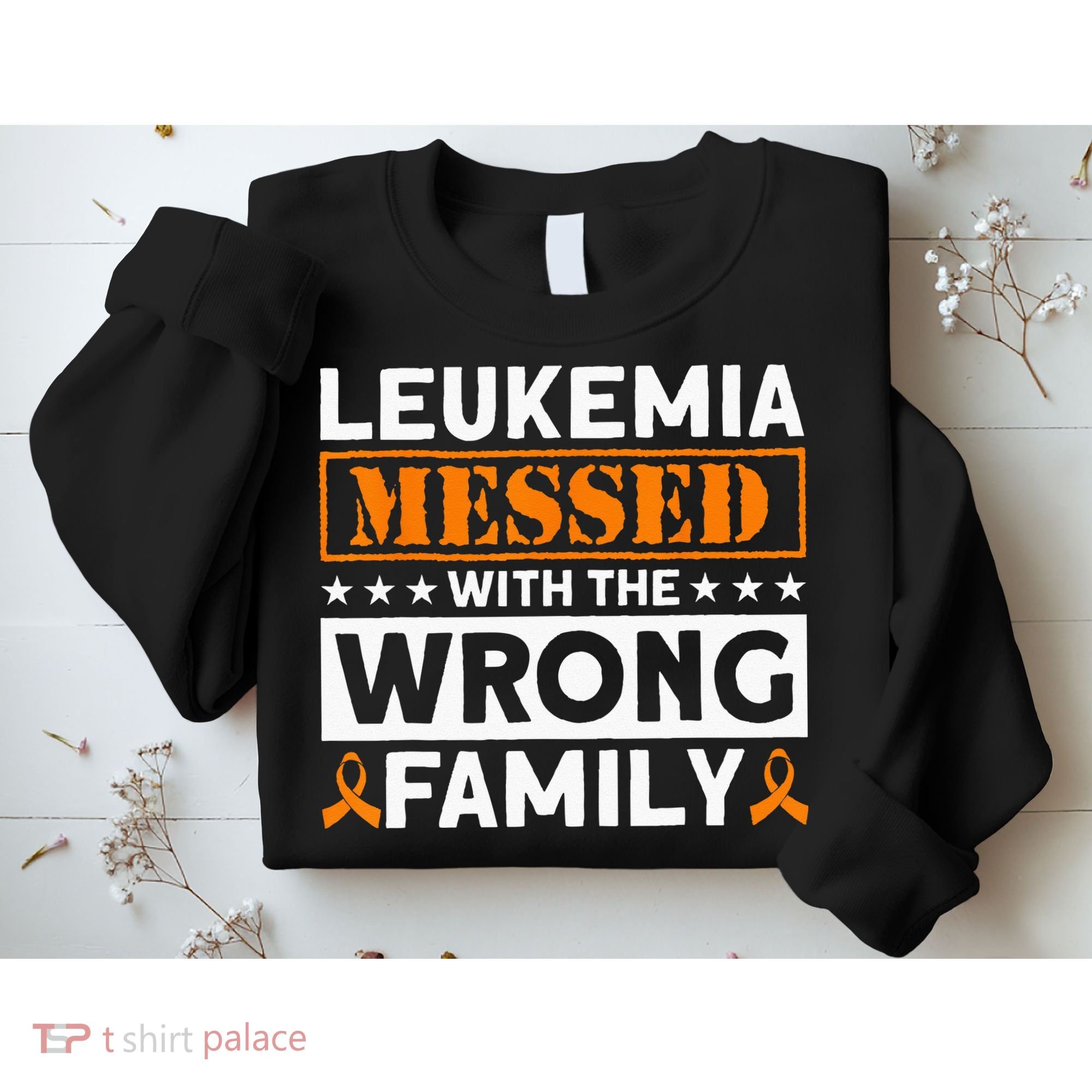 Leukemia Messed With The Wrong Family Leukemia Awareness Sweatshirt
