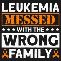 Leukemia Messed With The Wrong Family Leukemia Awareness Sweatshirt thumb 3