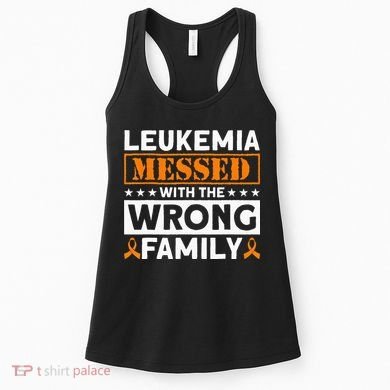 Leukemia Messed With The Wrong Family Leukemia Awareness Women's Tank Top