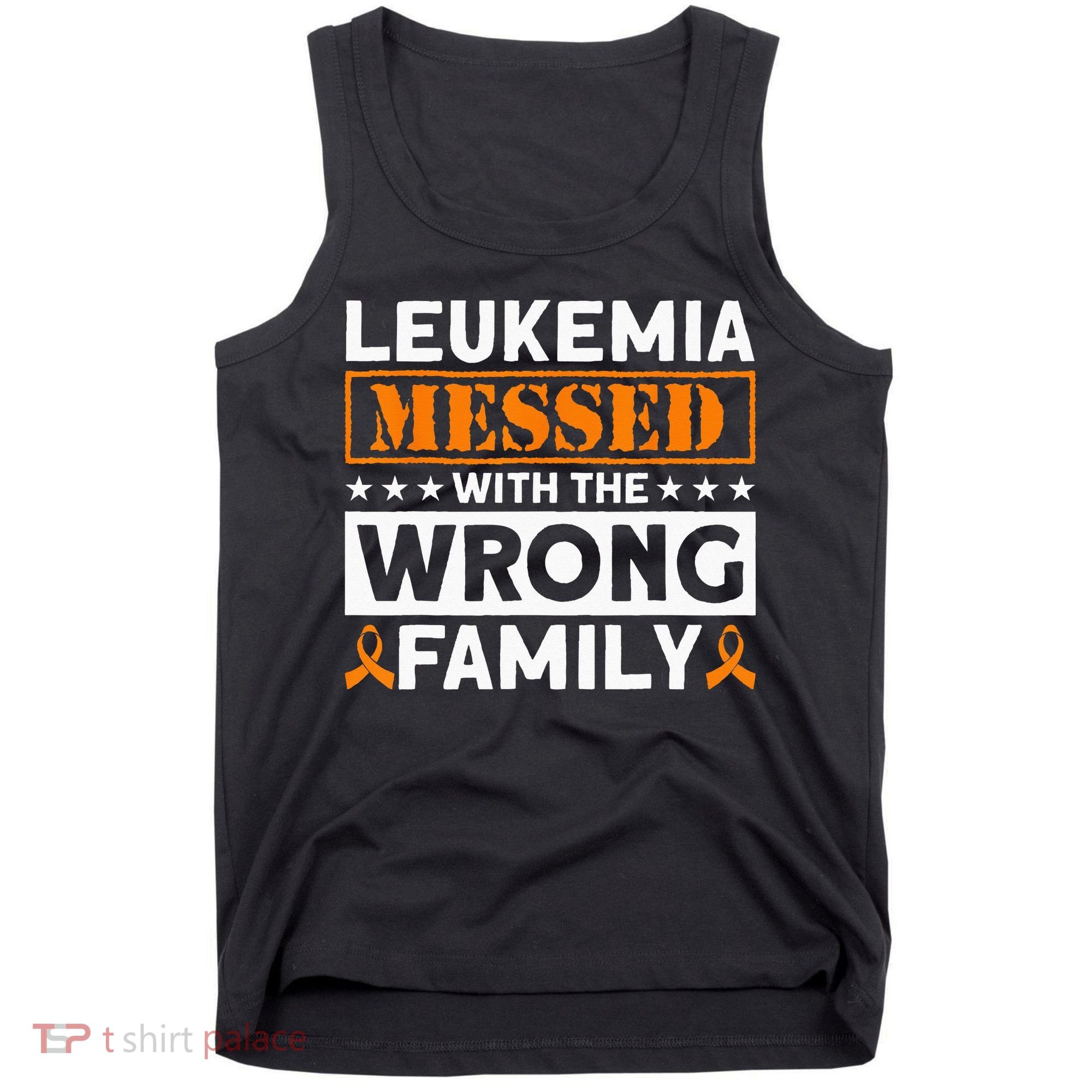 Leukemia Messed With The Wrong Family Leukemia Awareness Tank Top