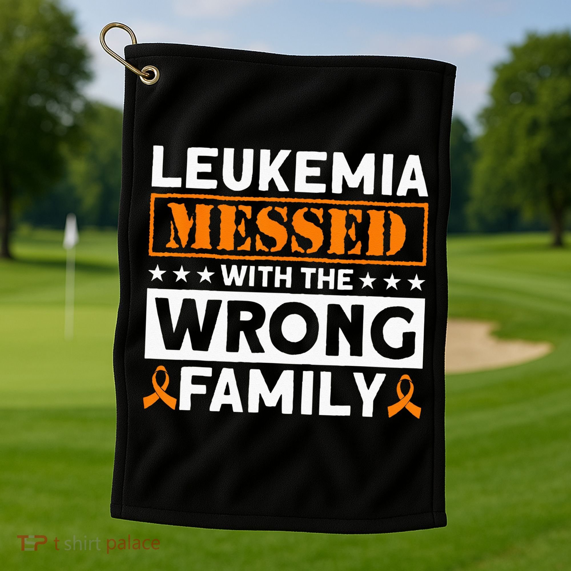 Leukemia Messed With The Wrong Family Leukemia Awareness Golf Towel
